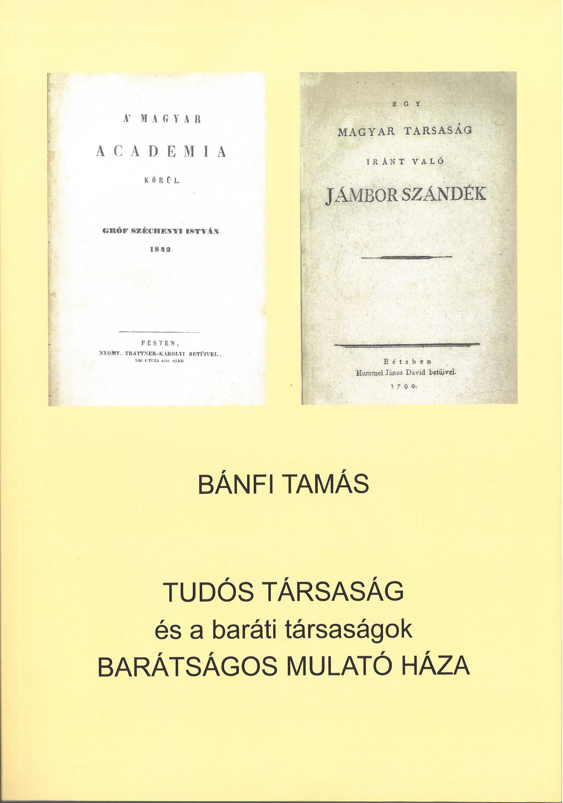 BÁNFI TAMÁS - Tudós társaság és a baráti társaságok barátságos mulató háza