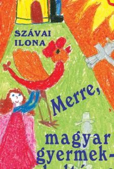 Szávai Ilona - Merre, magyar gyeermekkultúra?