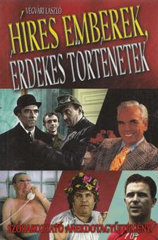 Végvári László - Híres emberek, érdekes történetek [antikvár]
