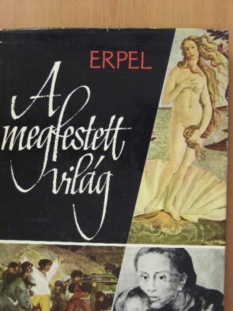 Fritz Erpel - A megfestett világ [antikvár]