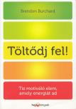 Brendon Burchard - Töltődj fel! [antikvár]