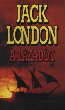 Jack London - A lázadók [antikvár]