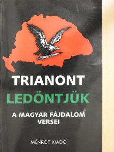 Agyagfalvi Hegyi István - Trianont ledöntjük (dedikált példány) [antikvár]