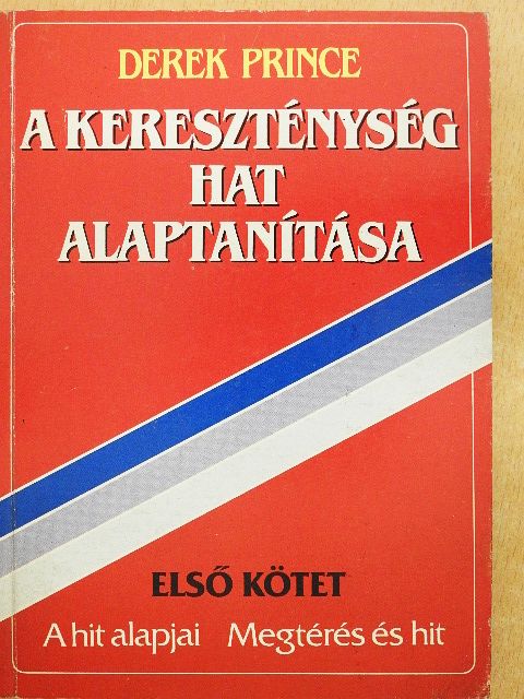 Derek Prince - A kereszténység hat alaptanítása I. [antikvár]