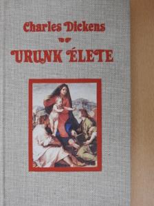 Charles Dickens - Urunk élete [antikvár]