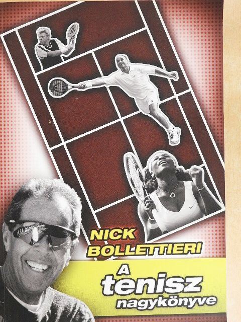 Nick Bollettieri - A tenisz nagykönyve [antikvár]
