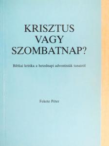 Fekete Péter - Krisztus vagy szombatnap? [antikvár]