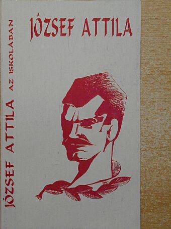 József Attila - József Attila az iskolában [antikvár]