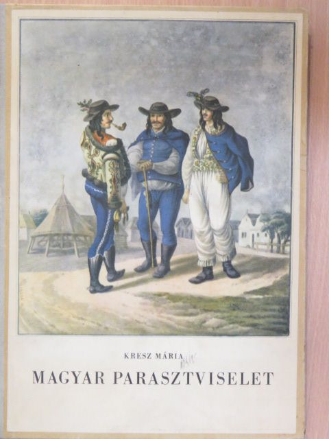 Kresz Mária - Magyar parasztviselet I. (töredék) [antikvár]