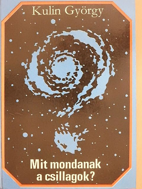 Kulin György - Mit mondanak a csillagok? [antikvár]