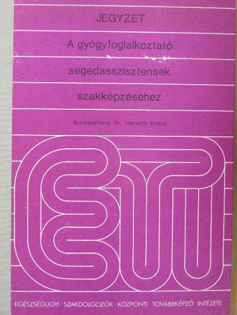 Bálint Árpád - Jegyzet a gyógyfoglalkoztató segédasszisztensek szakképzéséhez [antikvár]
