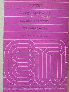 Bálint Árpád - Jegyzet a gyógyfoglalkoztató segédasszisztensek szakképzéséhez [antikvár]