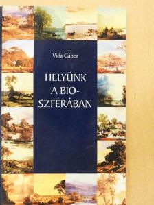 Vida Gábor - Helyünk a bioszférában [antikvár]