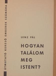 Lenz Pál - Hogyan találom meg Istent? [antikvár]