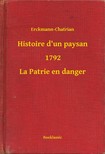 Erckmann-Chatrian - Histoire d un paysan - 1792 - La Patrie en danger [eKönyv: epub, mobi]
