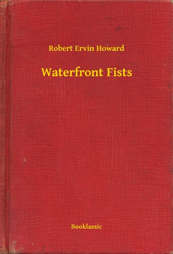 Howard Robert Ervin - Waterfront Fists [eKönyv: epub, mobi]