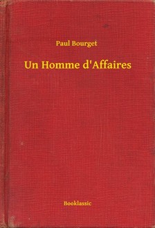 Bourget, Paul - Un Homme d'Affaires [eKönyv: epub, mobi]