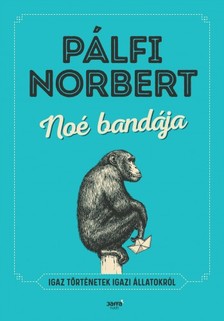 Pálfi Norbert - Noé bandája [eKönyv: epub, mobi]