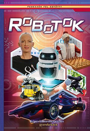 - - Robotok - Képes ismeretterjesztés gyerekeknek