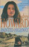 Audrey Howard - Painted Highway [antikvár]