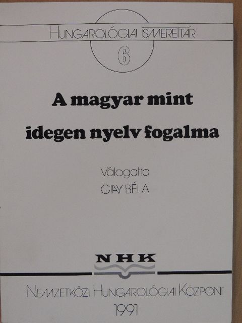 Czigány Lóránt - A magyar mint idegen nyelv fogalma [antikvár]