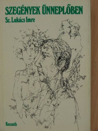Sz. Lukács Imre - Szegények ünneplőben [antikvár]