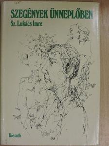 Sz. Lukács Imre - Szegények ünneplőben [antikvár]