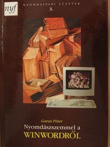Garai Péter - Nyomdászszemmel a WinWordről [antikvár]