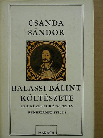 Csanda Sándor - Balassi Bálint költészete és a közép-európai szláv reneszánsz stílus [antikvár]