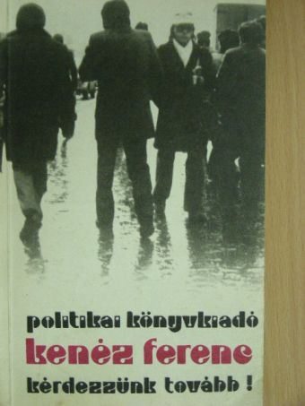 Kenéz Ferenc - Kérdezzünk tovább! [antikvár]