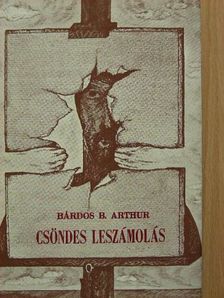 Bárdos B. Arthur - Csöndes leszámolás [antikvár]
