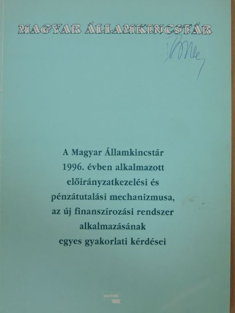 Bencze Miklós - A Magyar Államkincstár 1996. évben alkalmazott előirányzatkezelési és pénzátutalási mechanizmusa, az új finanszírozási rendszer alkalmazásának egyes gyakorlati kérdései [antikvár]