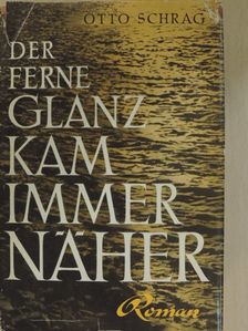 Otto Schrag - Der Ferne Glanz kam immer näher [antikvár]