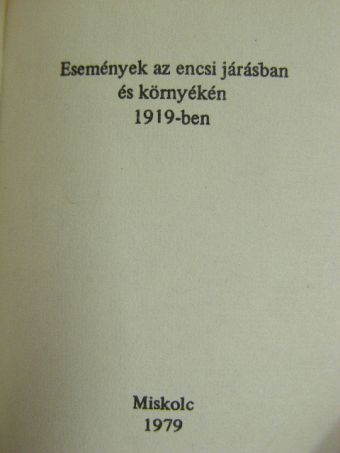 Dr. Gellért Tibor - Események az encsi járásban és környékén 1919-ben (minikönyv) (számozott) [antikvár]