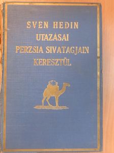 Sven Hedin - Sven Hedin utazásai Perzsia sivatagjain keresztül II. (rossz állapotú) [antikvár]