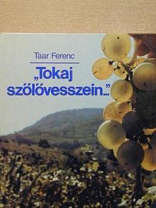 Taar Ferenc - "Tokaj szőlővesszein..." [antikvár]