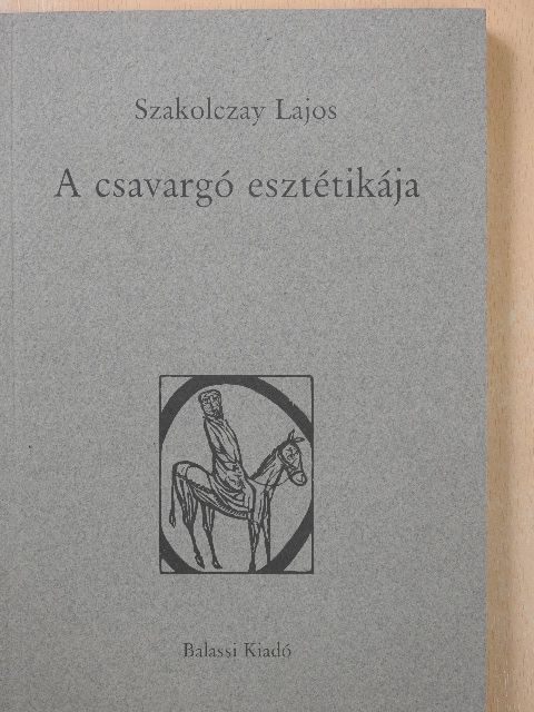 Szakolczay Lajos - A csavargó esztétikája (dedikált példány) [antikvár]
