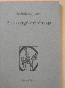 Szakolczay Lajos - A csavargó esztétikája (dedikált példány) [antikvár]