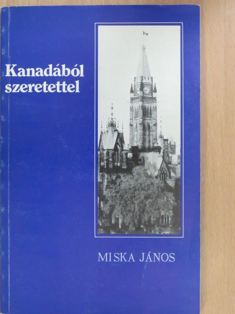 Miska János - Kanadából szeretettel [antikvár]
