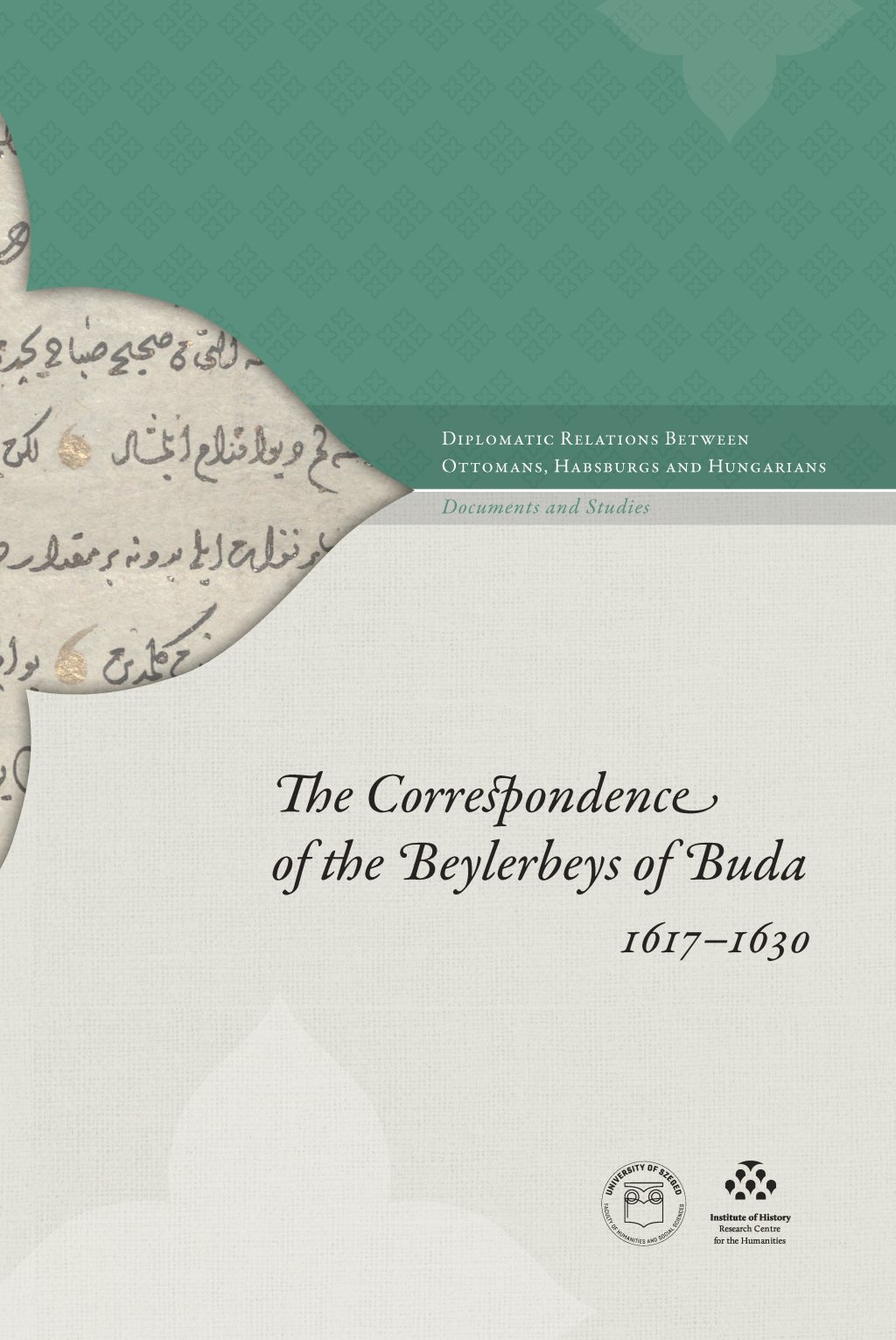 Demeter Gábor[szerk.] - The Correspondence of the Beylerbeys of Buda 1617-1630