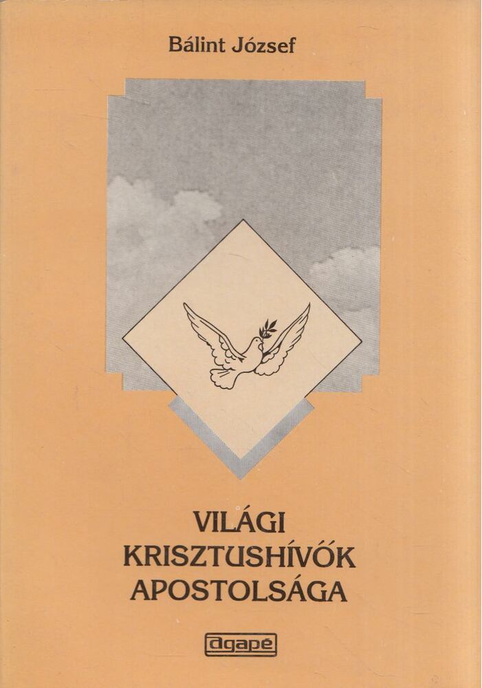 BÁLINT JÓZSEF - Világi krisztushívők apostolsága [antikvár]