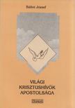 BÁLINT JÓZSEF - Világi krisztushívők apostolsága [antikvár]