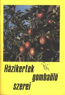 Házikertek gombaölő szerei [antikvár]