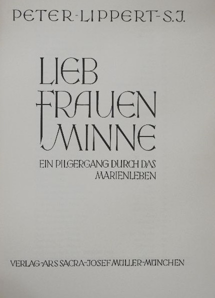 Peter Lippert S. J. - Lieb Frauen Minne [antikvár]