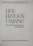 Peter Lippert S. J. - Lieb Frauen Minne [antikvár]