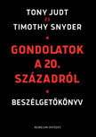 Tony Judt-Timothy Snyder - Gondolatok a 20. századról