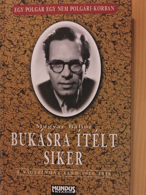 Magyar Bálint - Bukásra ítélt siker [antikvár]