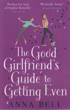 Anna Bell - The Good Girlfriend's Guide to Getting Even [antikvár]