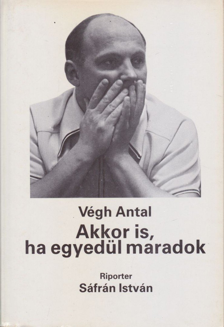 VÉGH ANTAL - Akkor is, ha egyedül maradok [antikvár]