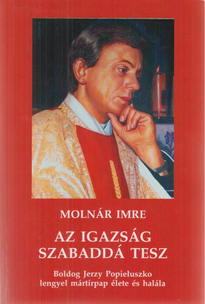 Molnár Imre - Az igazság szabaddá tesz (dedikált) [antikvár]